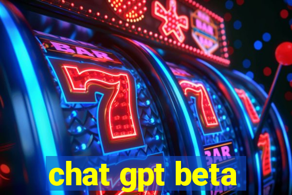 chat gpt beta